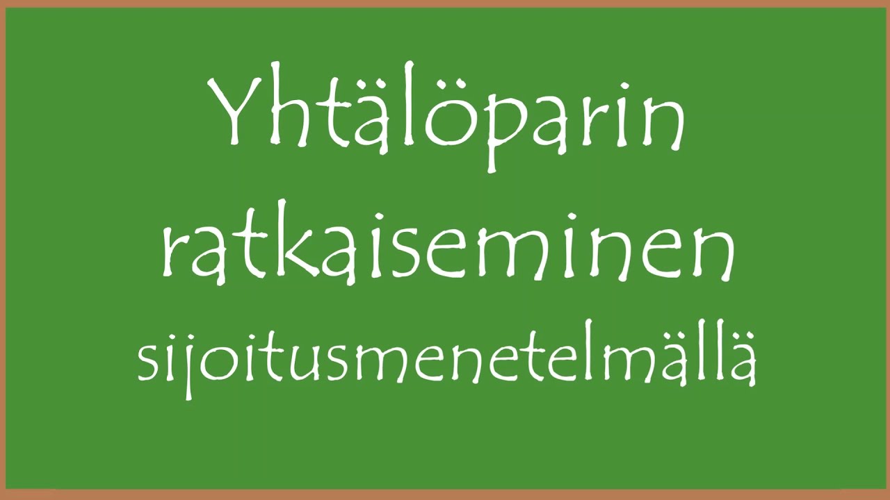Yhtälöparin ratkaiseminen sijoitusmenetelmällä