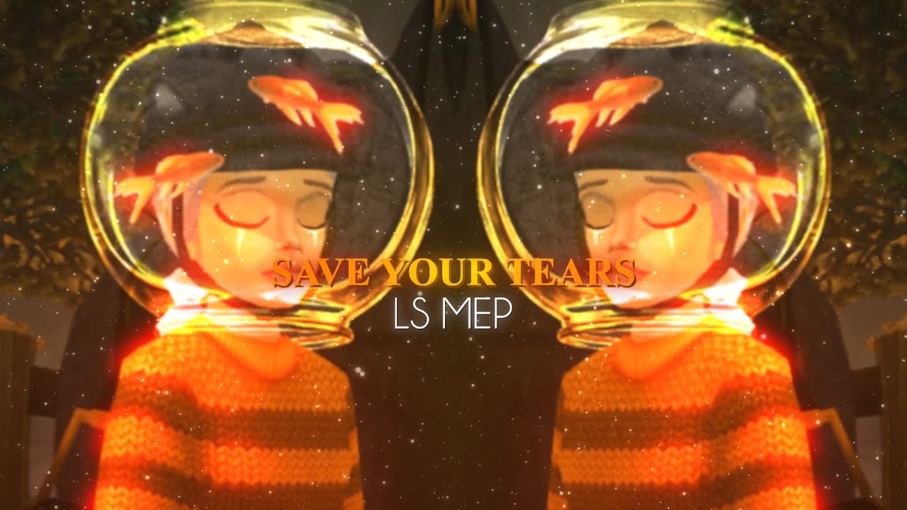 [LS] SAVE YOUR TEARS - FULL SSO MEP