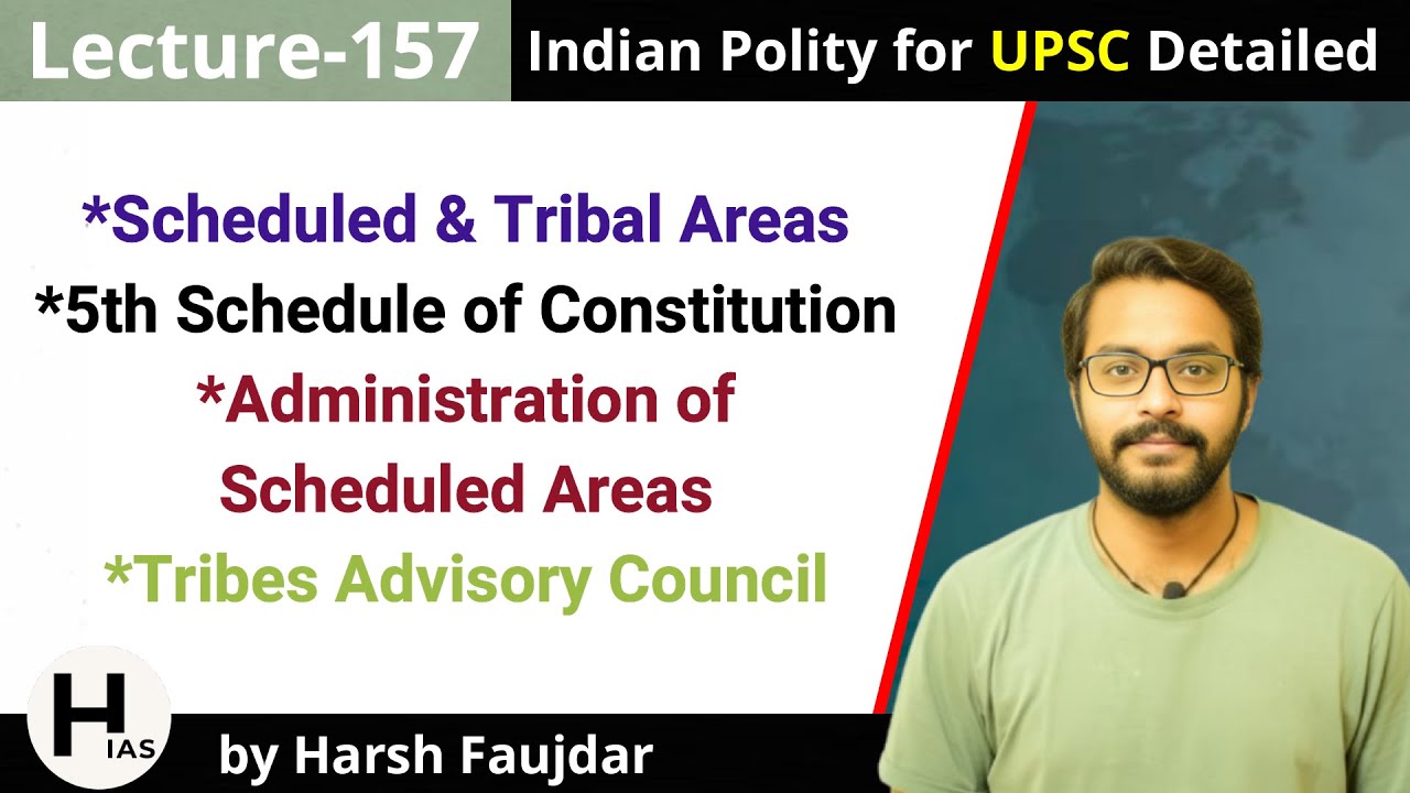 L157: Fifth Schedule of Indian Constitution - Scheduled & Tribal Areas | Indian Polity for UPSC