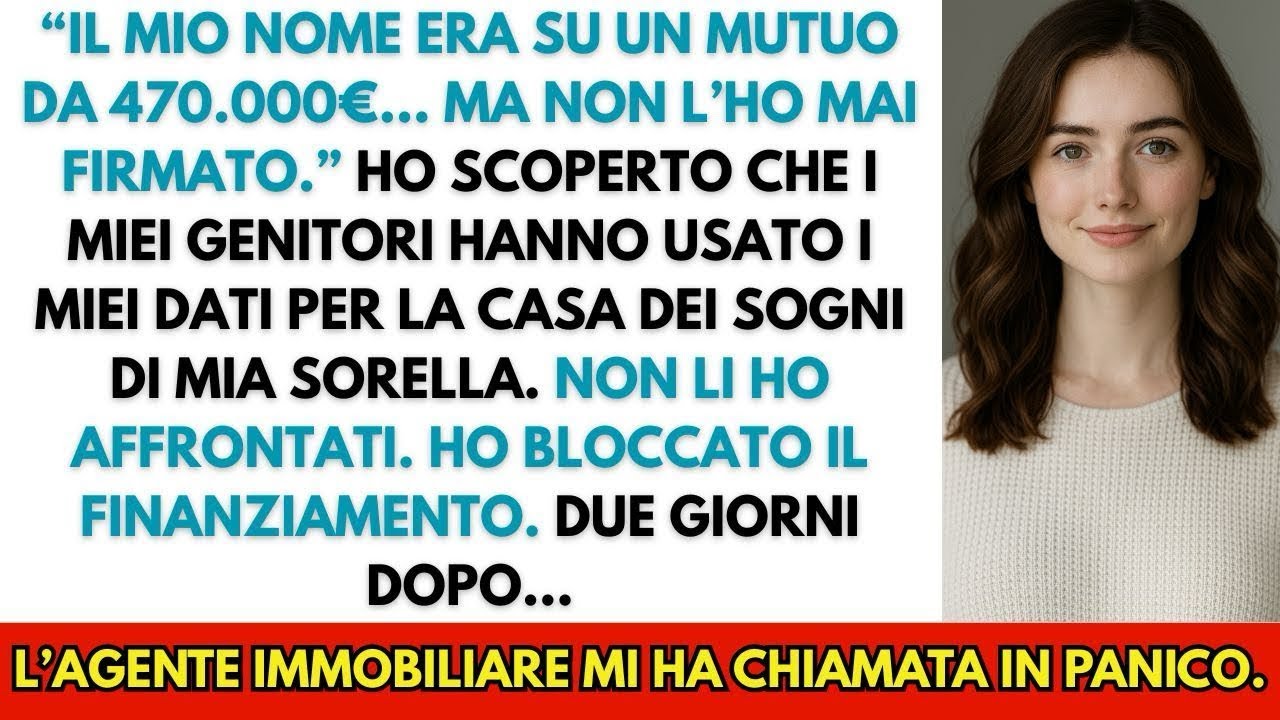 Il mio nome era su un mutuo da 470 000€, ma non l’ho mai firmato  I miei genitori hanno usato i
