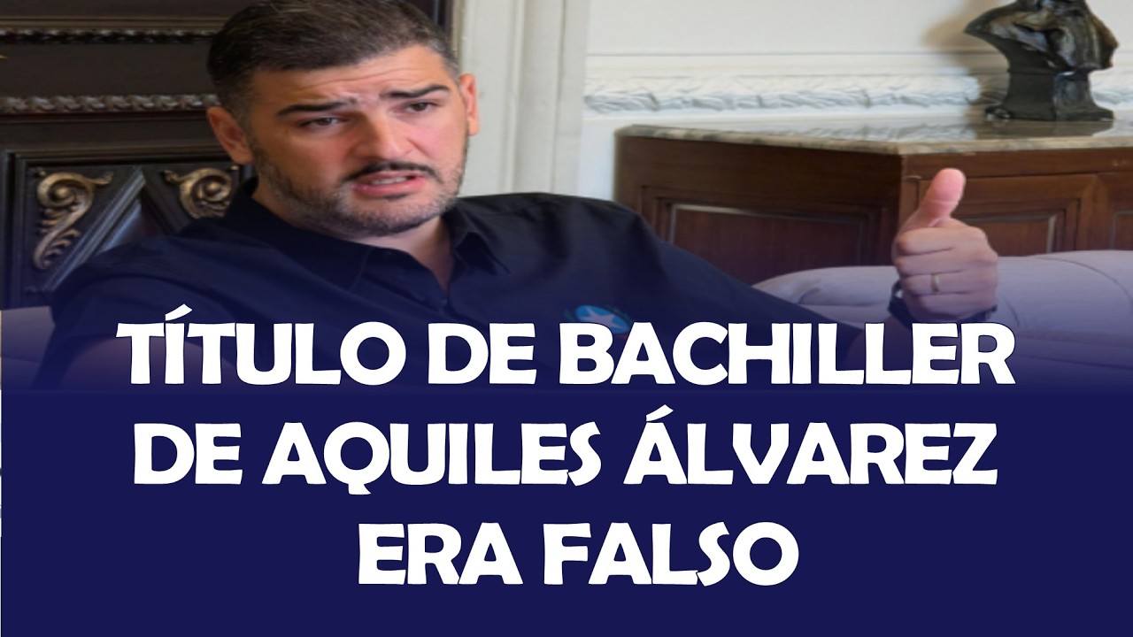 EL TÍTULO DE BACHILLER DE AQUILES ÁLVAREZ ERA FALSO