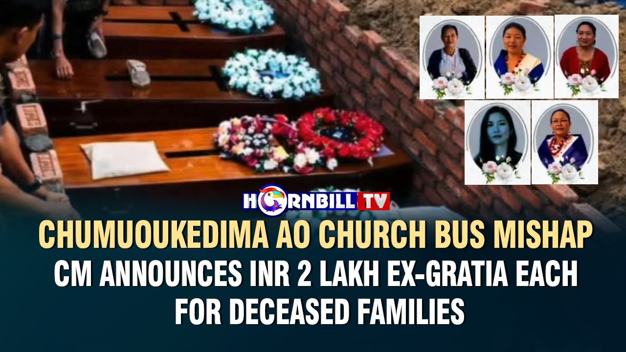 CHUMUOUKEDIMA AO CHURCH BUS MISHAP: CM ANNOUNCES INR 2 LAKH EX-GRATIA EACH FOR DECEASED FAMILIES