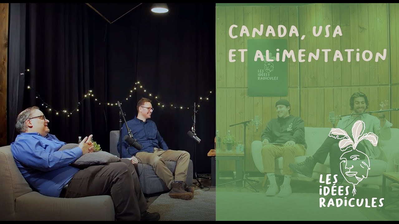 LES IDÉES RADICULES #5 - Canada, USA et alimentation