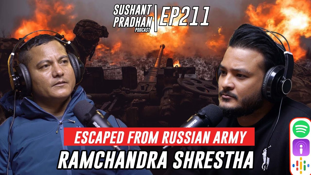 Episode 211: Ramchandra Shrestha | Escaping To Nepal from Russia Army | Sushant Pradhan Podcast