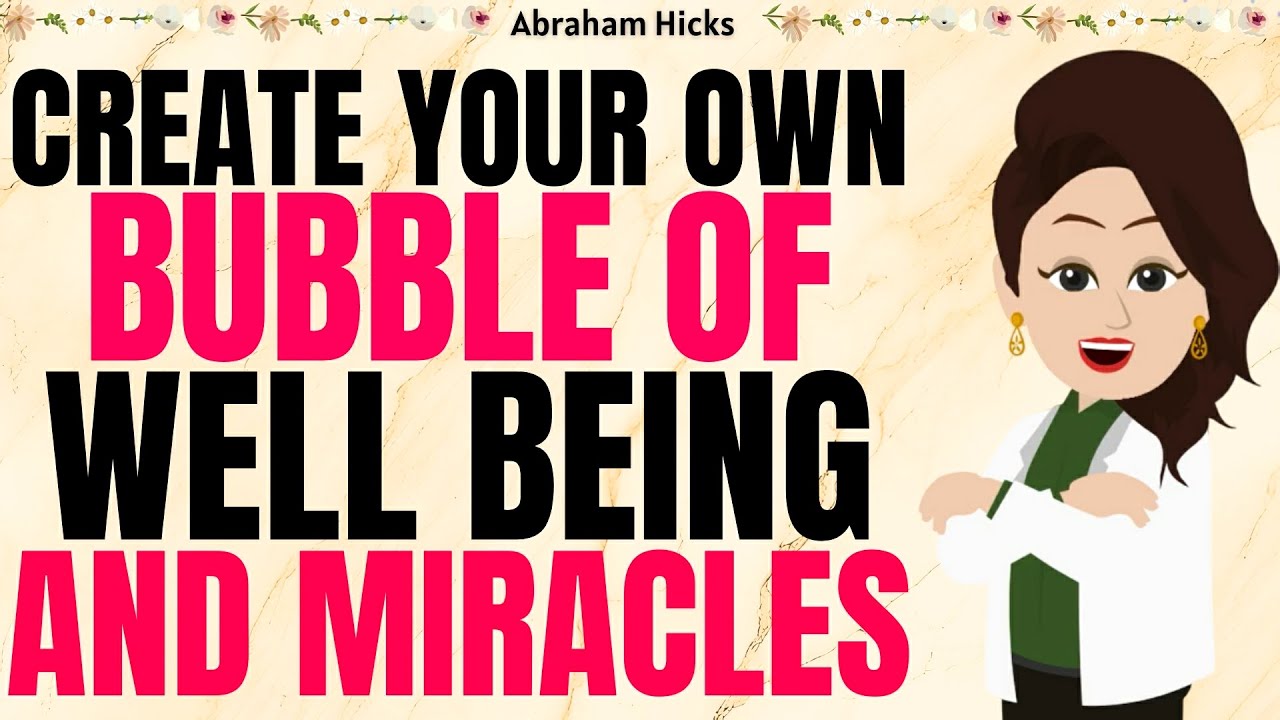 Create Your Own Bubble of Ease, Well-Being and Miracles ✅Abraham Hicks 2025
