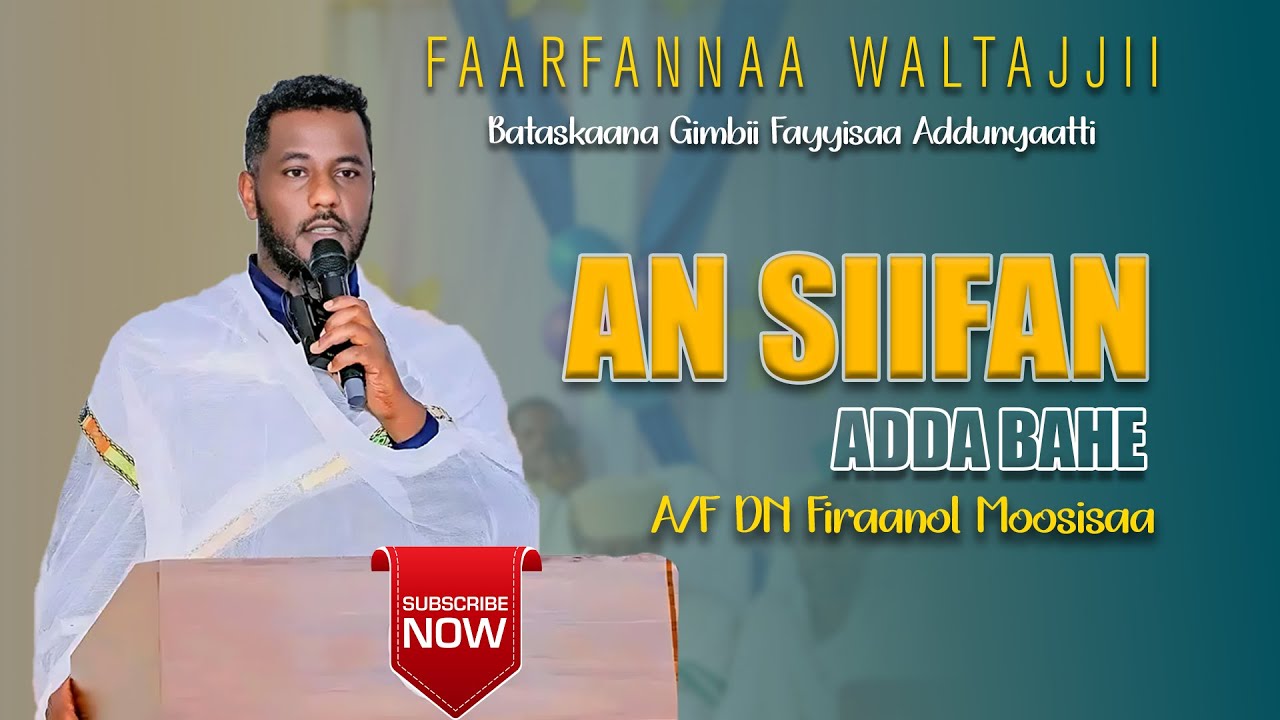 Faarfannaa Ajaa'ibaa Bataskaana F/Addunyaa Gimbiitti |An siifan adda bahe |A/F Dn  Firaanol Moosisaa
