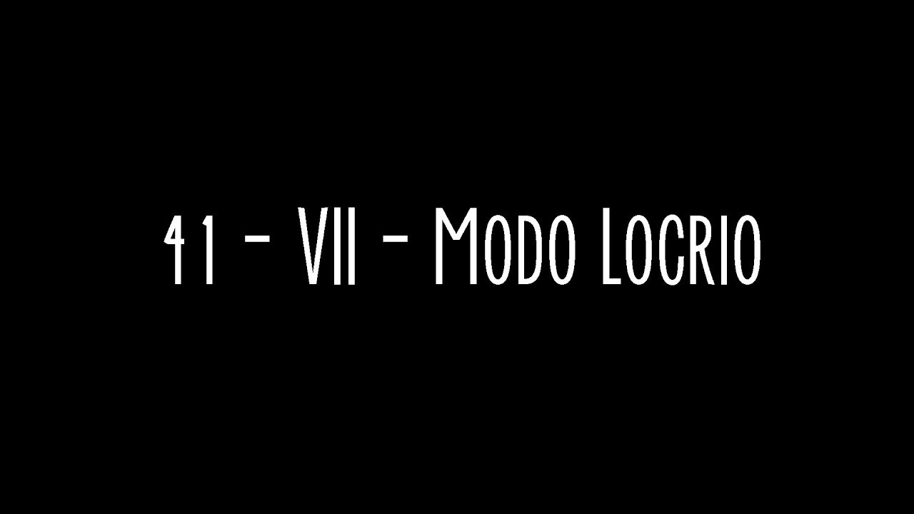 CTM - 41 - VII - Modo Locrio