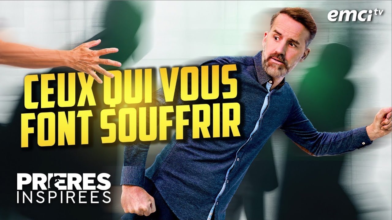 Personne à éviter #1? Ceux qui vous font souffrir - Prières inspirées - Jérémy Sourdril