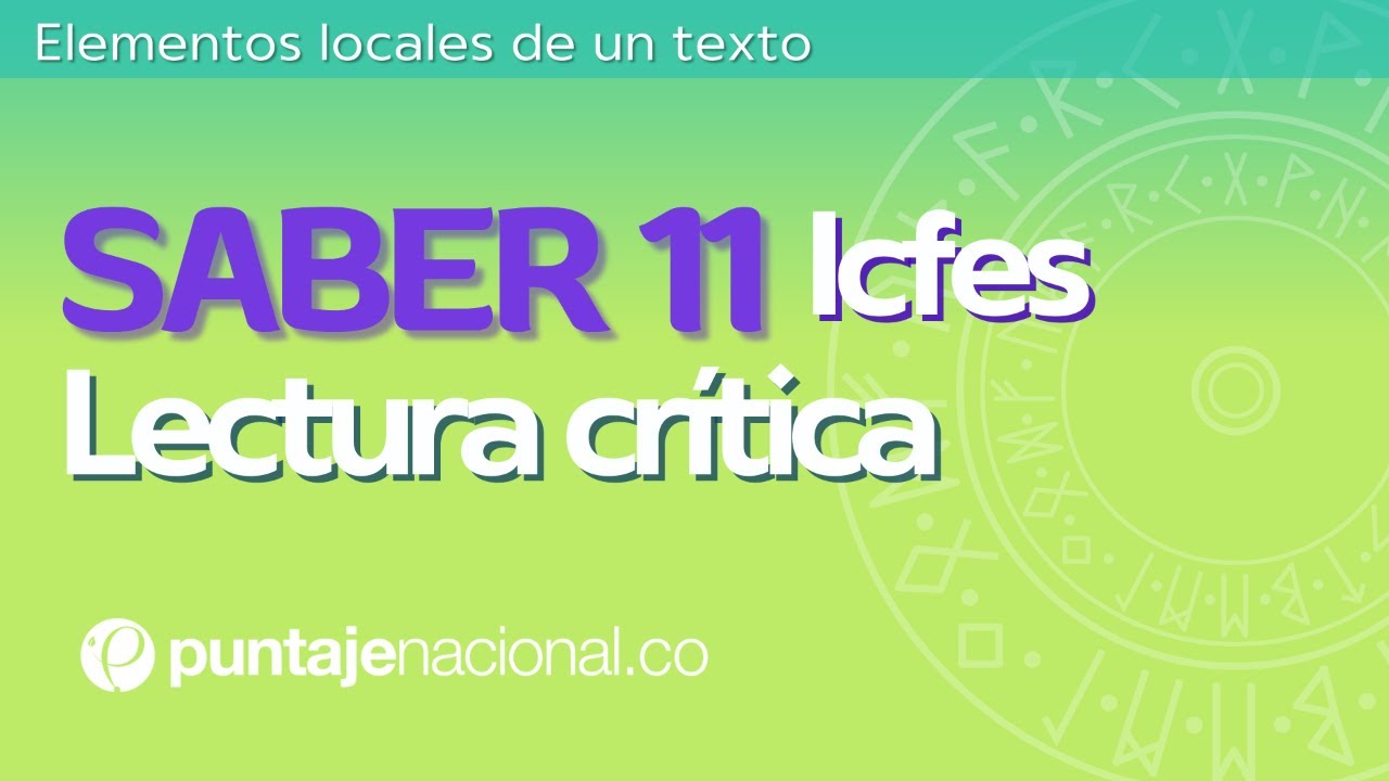 SABER 11 - ICFES | Lectura Cr&iacute;tica | Elementos locales de un texto