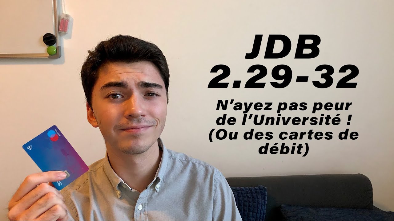 JDB 2.29-32 : N'ayez pas peur de l'université ! (ou des cartes bancaires)