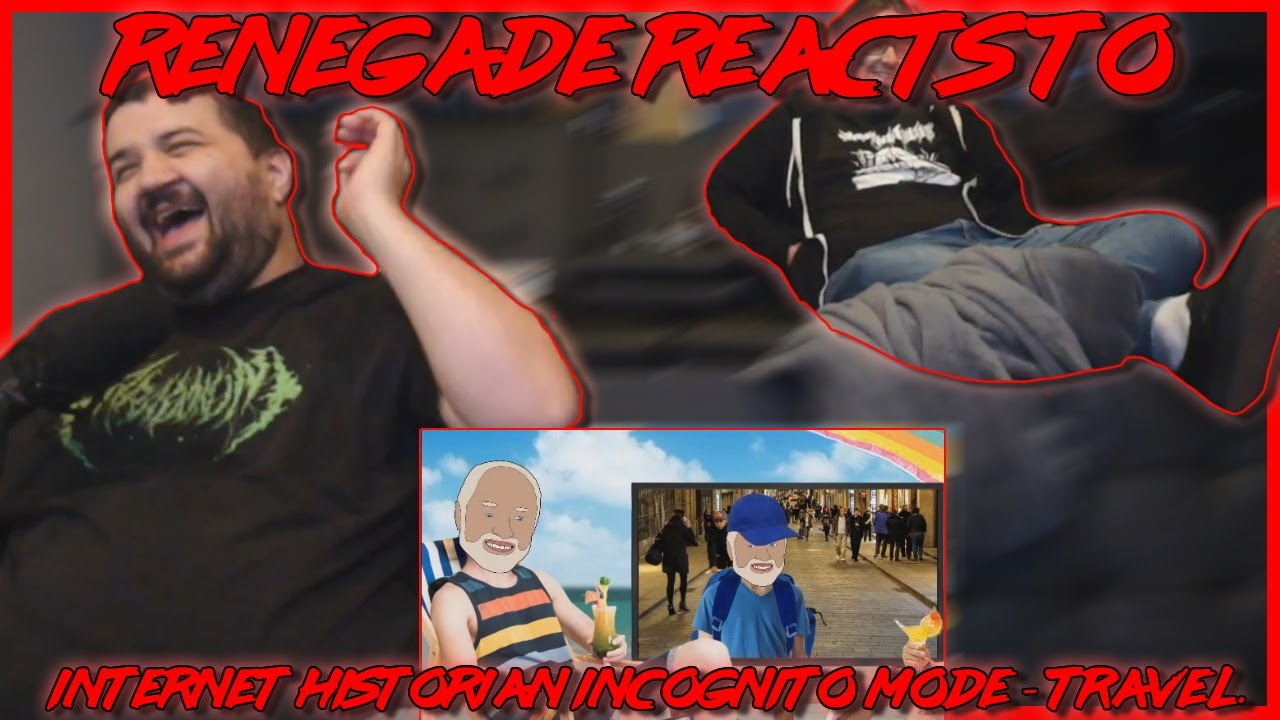 Renegades React to... @Internet Historian @Incognito Mode - travel.