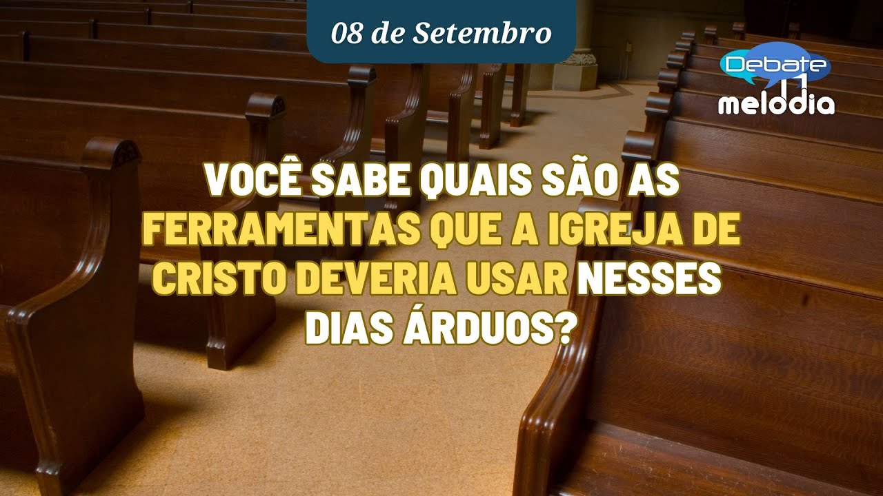 Voc&ecirc; sabe quais s&atilde;o as FERRAMENTAS QUE A IGREJA DE CRISTO DEVERIA USAR nesses dias &aacute;rduos?