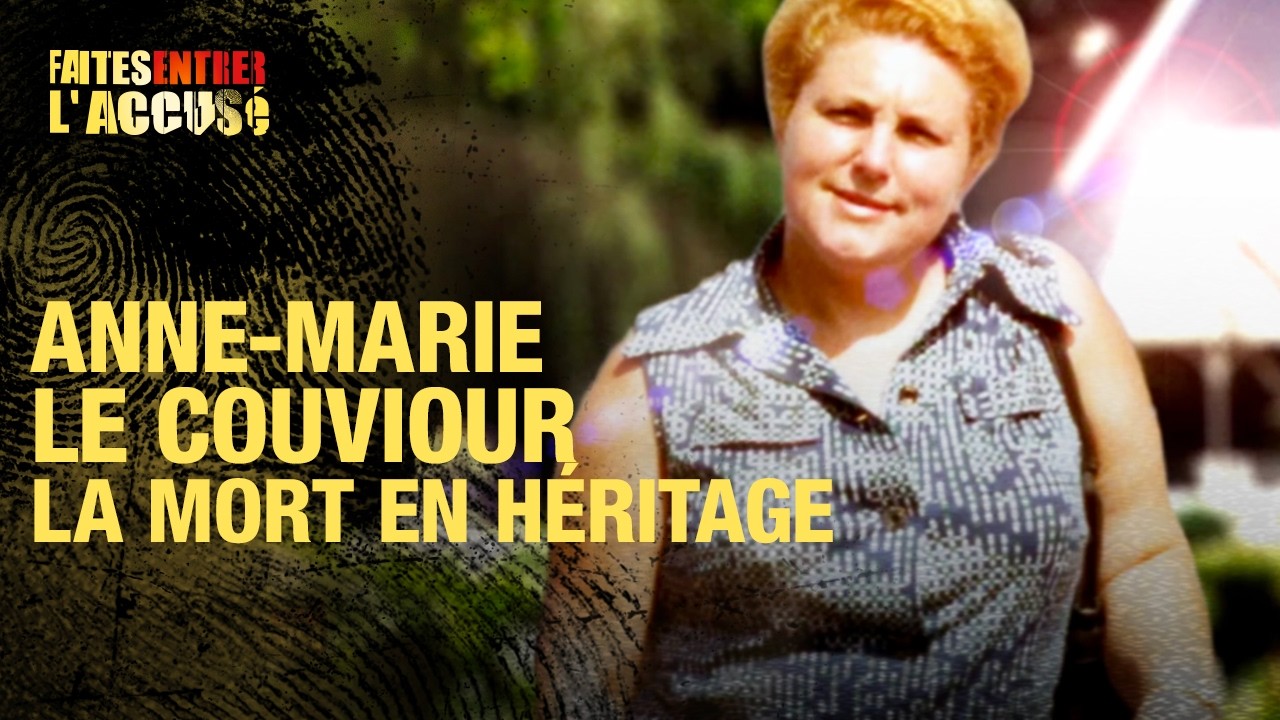 Faites entrer l'accusé - Anne-Marie Le Couviour : la mort en héritage