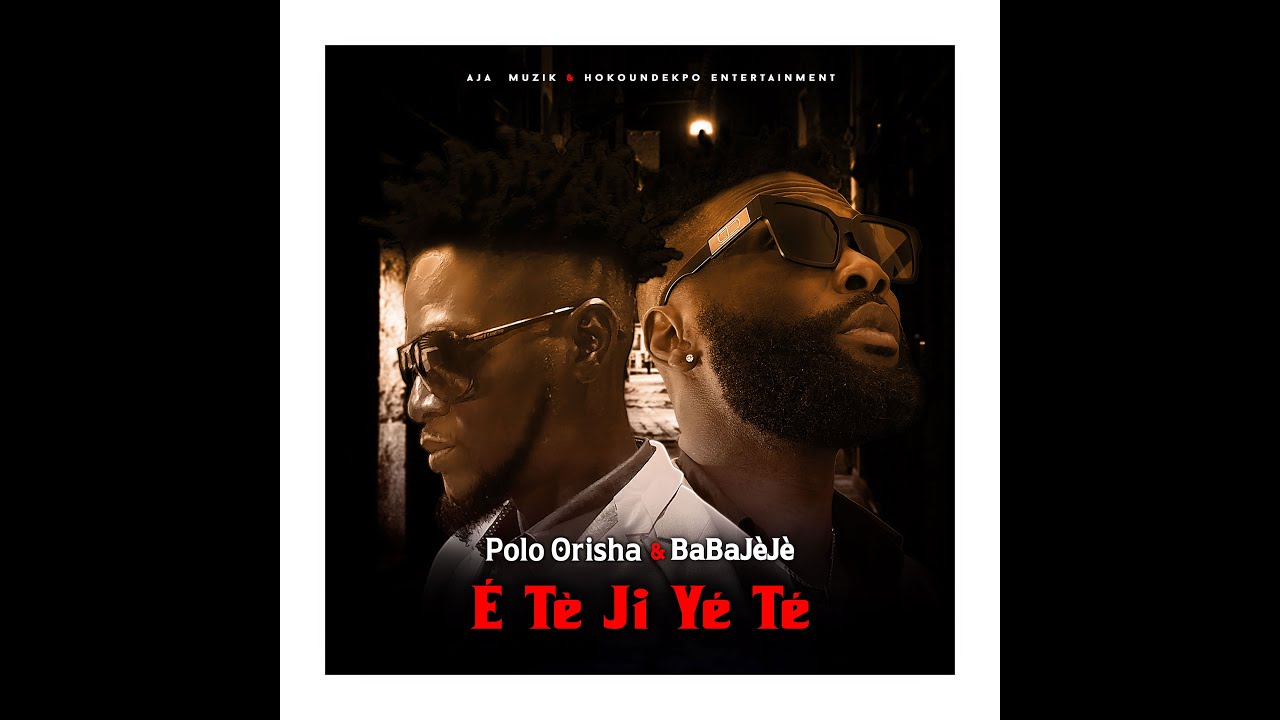 Polo Orisha & BaBaJèJè - É Tè Ji Yé Té (Official Audio)