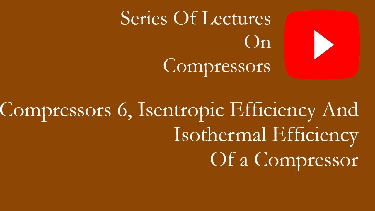 compressors 6, isentropic efficiency, isothermal efficiency of a compressor and problem