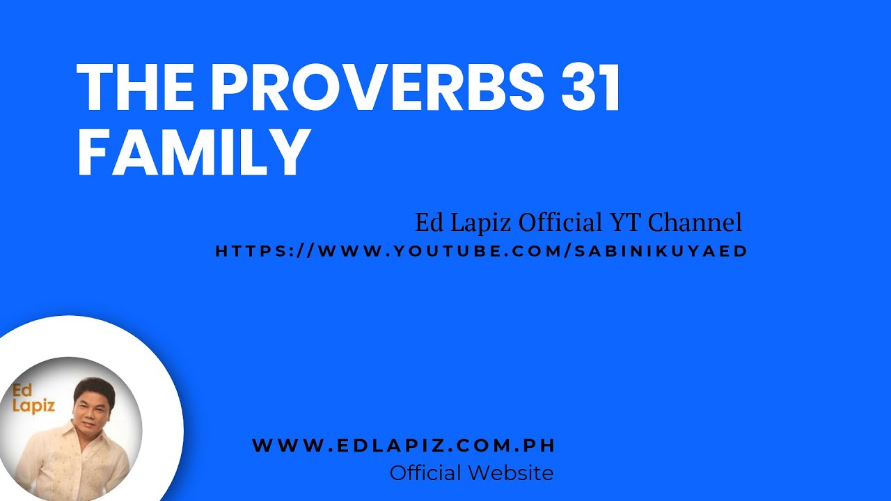 Ed Lapiz - The Proverbs 31 Family - Pastor Ed Lapiz Official YouTube Channel 2024