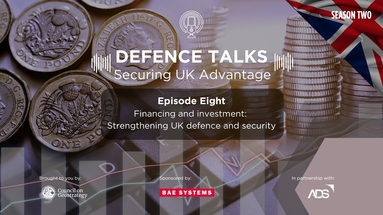 FULL EPISODE | Financing and investment: Strengthening UK defence and security