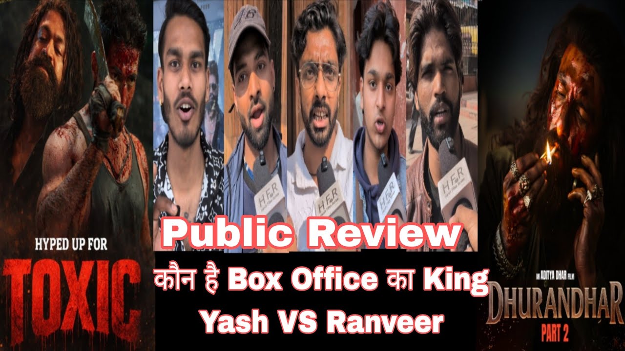Toxic VS Dhurandhar 2 Public Review || कौन है Box Office का King Yash VS Ranveer || Yash || Ranveer 