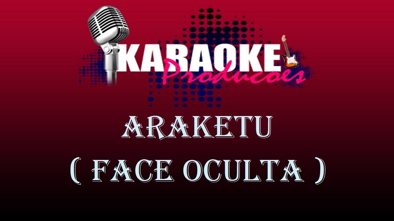 ARAKETU - FACE OCULTA ( KARAOKE )