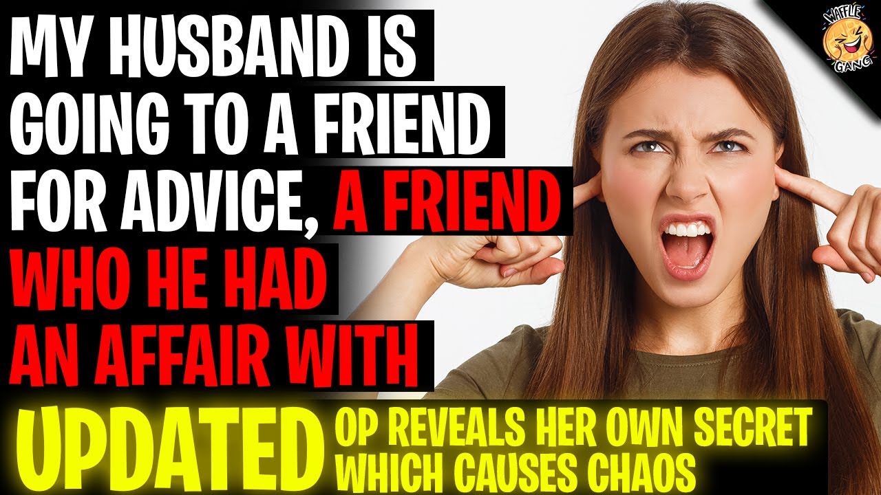 My Husband Is Going To A Friend For Advice, A Friend He Had An Affair With Before r/Relationships