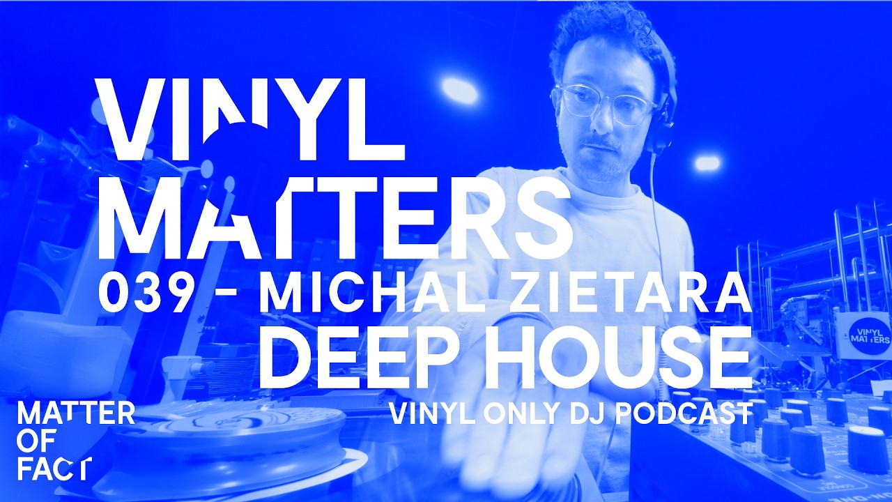Michal Zietara - Deep-/House Vinyl Only DJ Mix - VINYL MATTERS 039