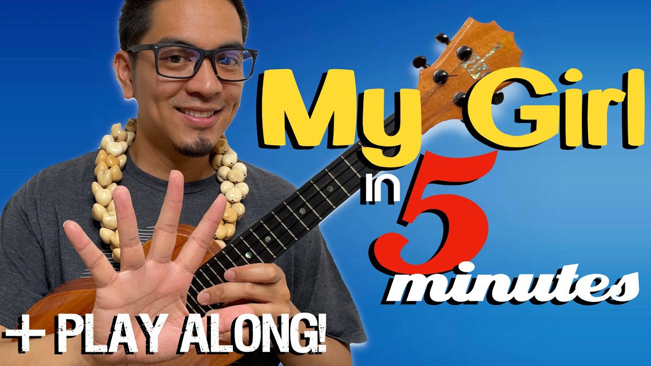 My Girl Ukulele Tutorial in 5 MINUTES! + Play Along