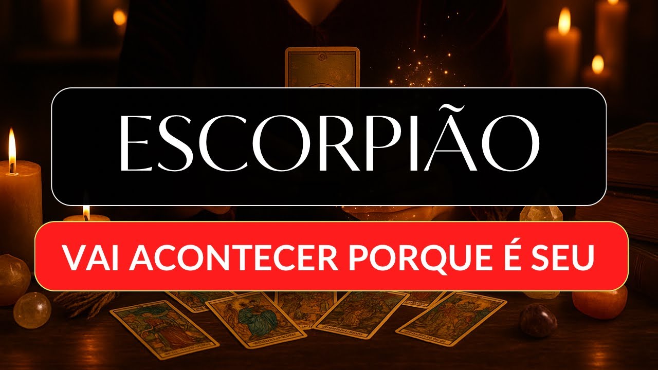 ESCORPIÃO • Dinheiro inesperado chega com a permissão de Deus