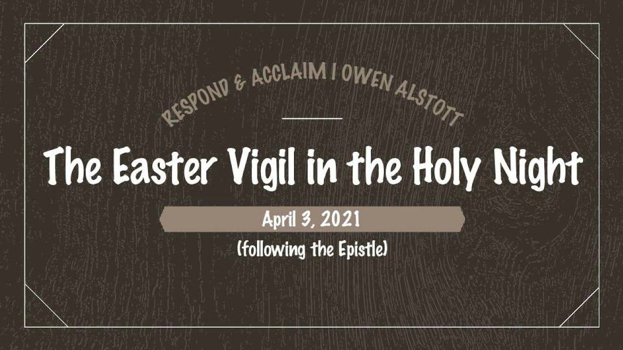 Responsorial Psalm | Easter Vigil in the Holy Night (following the Epistle) | April 3, 2021
