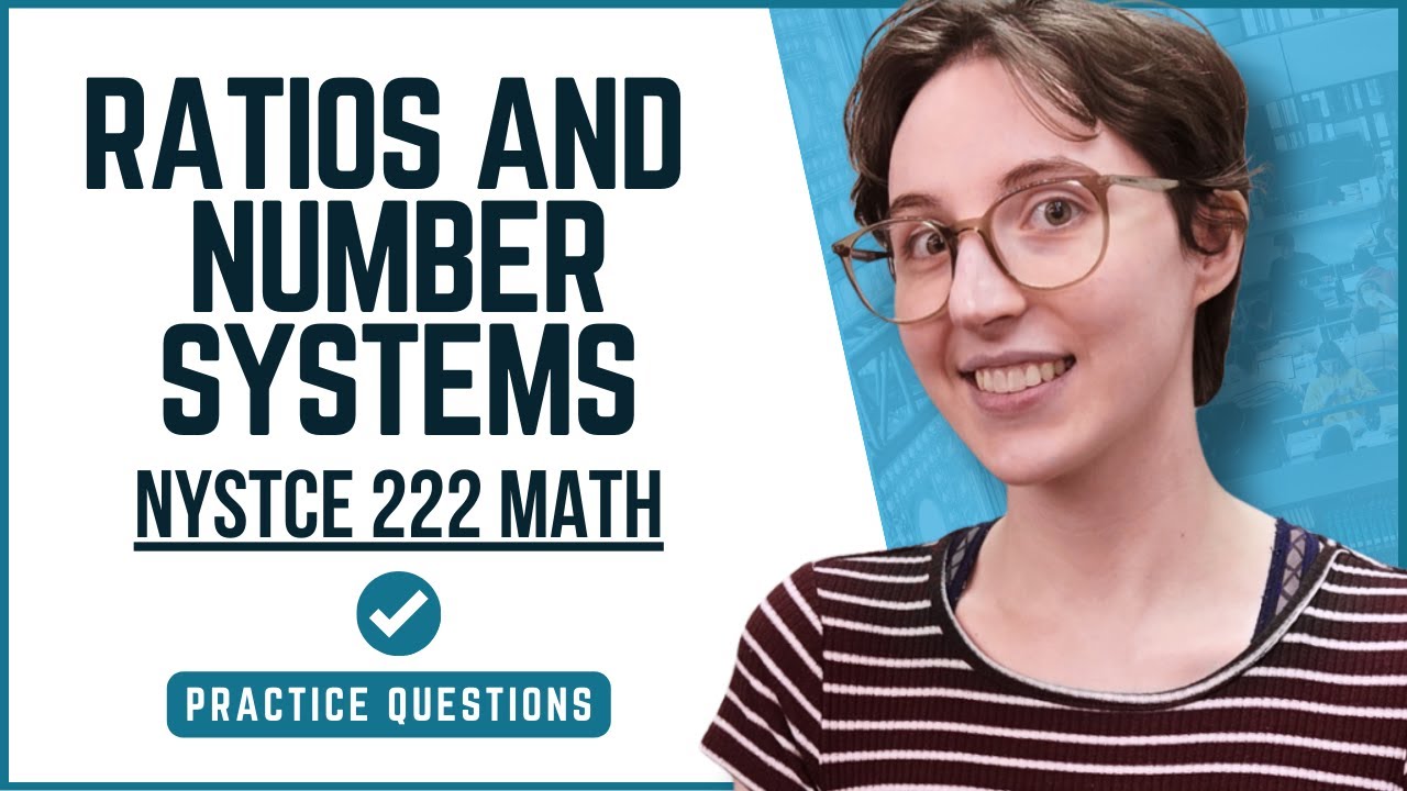 NYSTCE 222 Math Practice Questions (Ratios/Proportions + Number Systems)