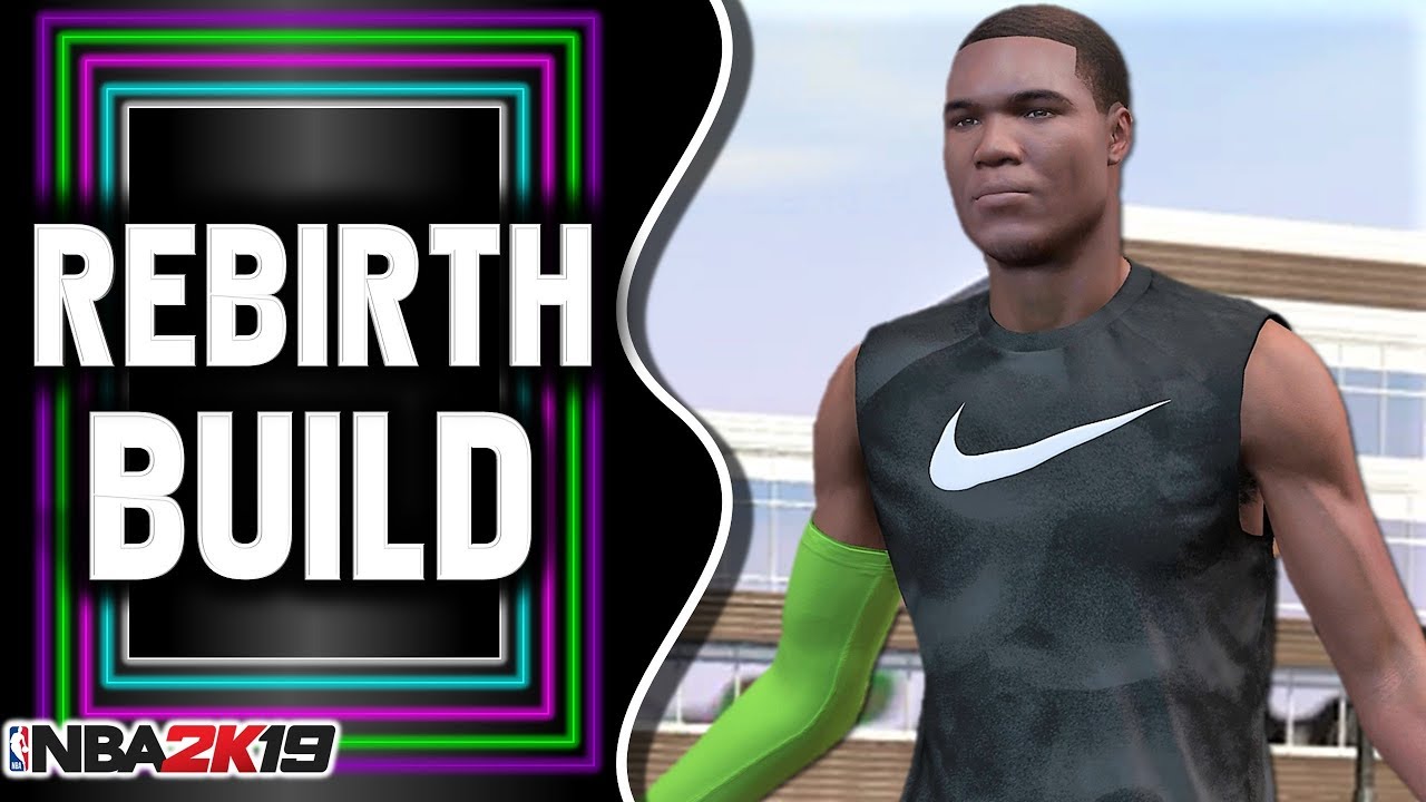 The Ultimate Rebirth Build | NBA 2K19 Best Build