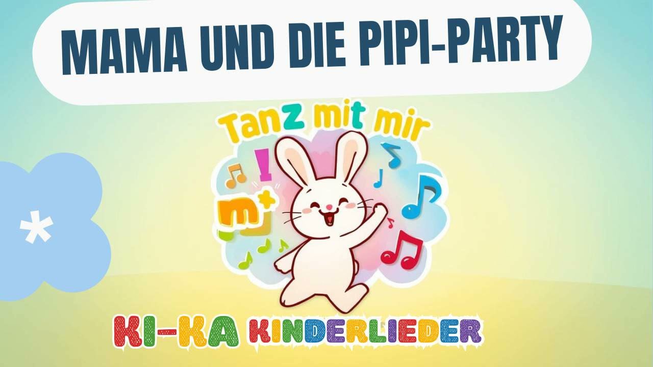 🎵 Mama und die Pipi‑Party – Lustiges deutsches Kinderlied zum Mitsingen & Tanzen!