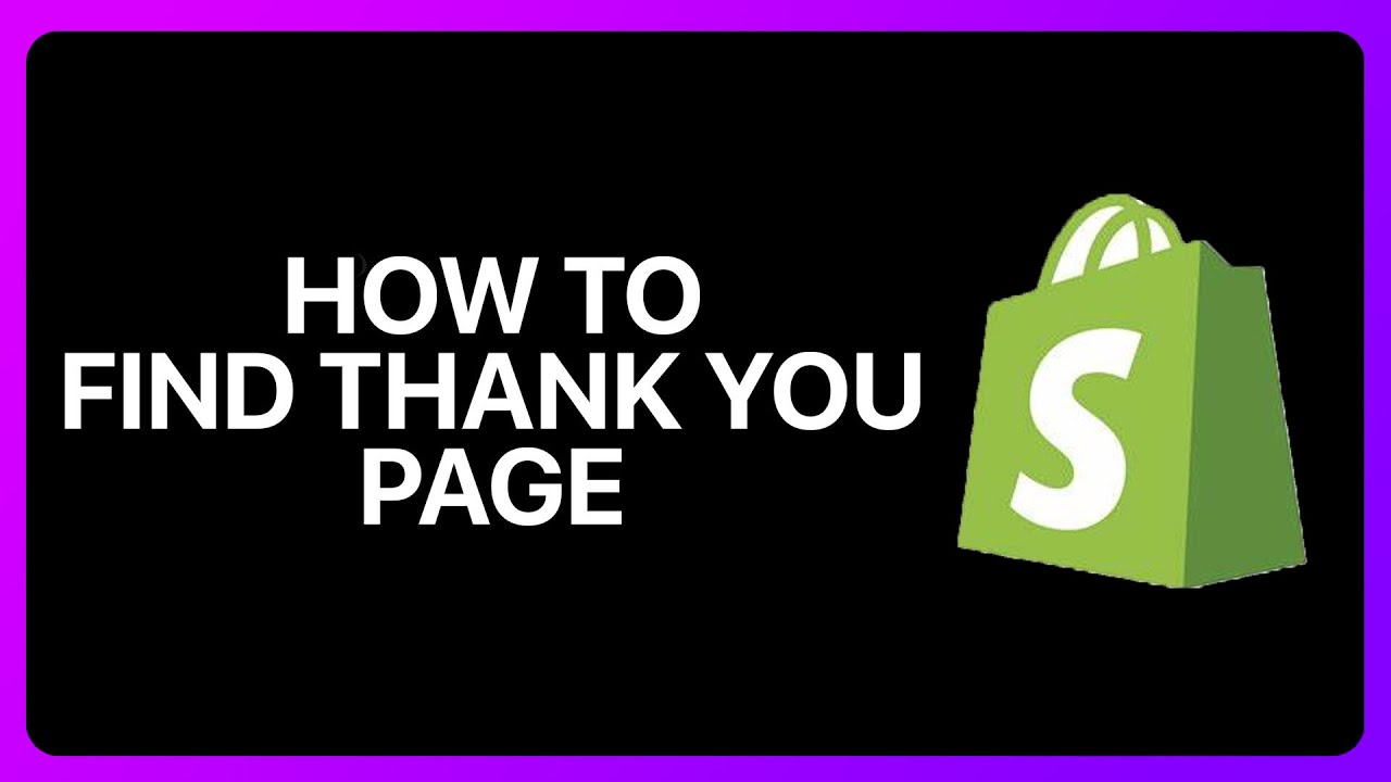 Как найти страницу с благодарностью в Shopify Tutorial