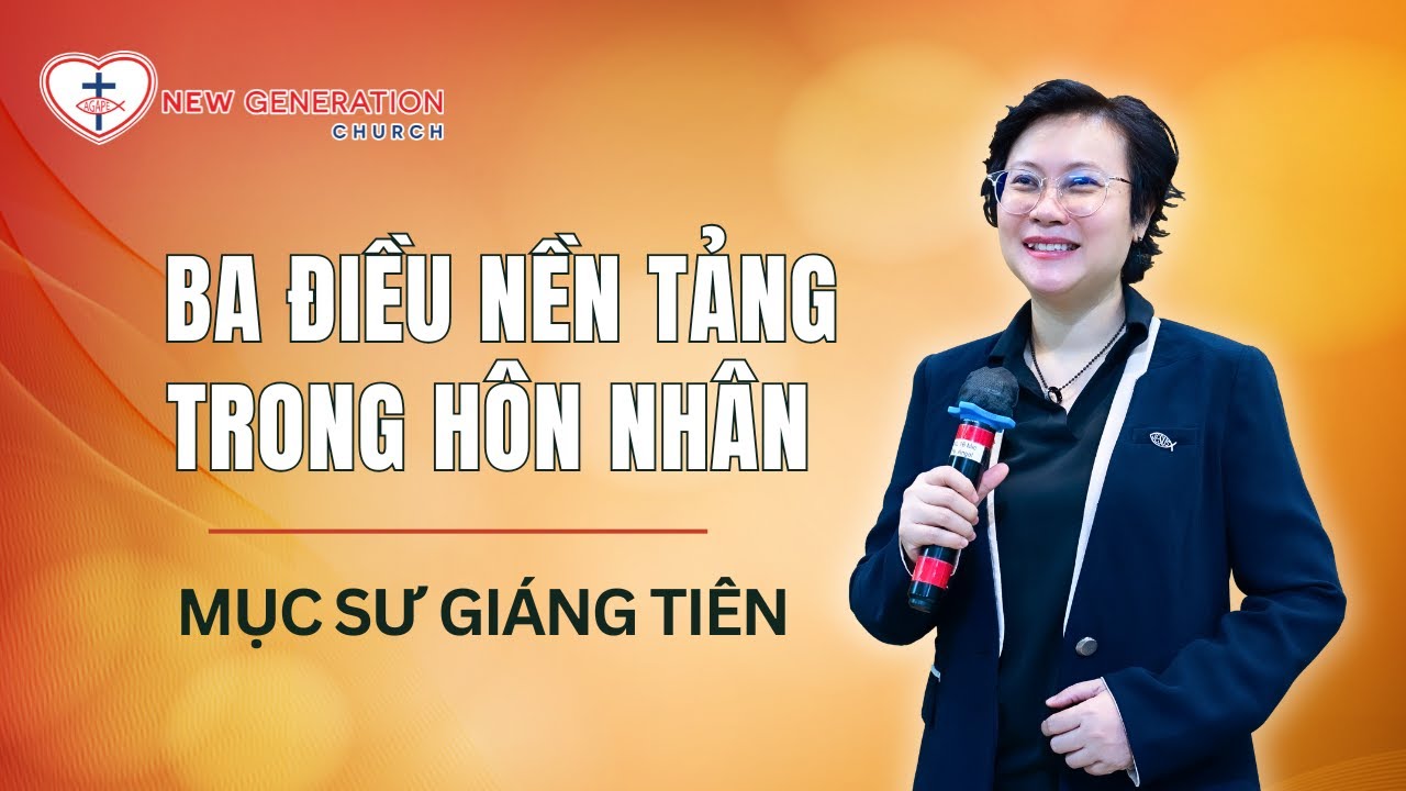 Ba Điều Nền Tảng Trong H&ocirc;n Nh&acirc;n | Mục Sư Gi&aacute;ng Ti&ecirc;n