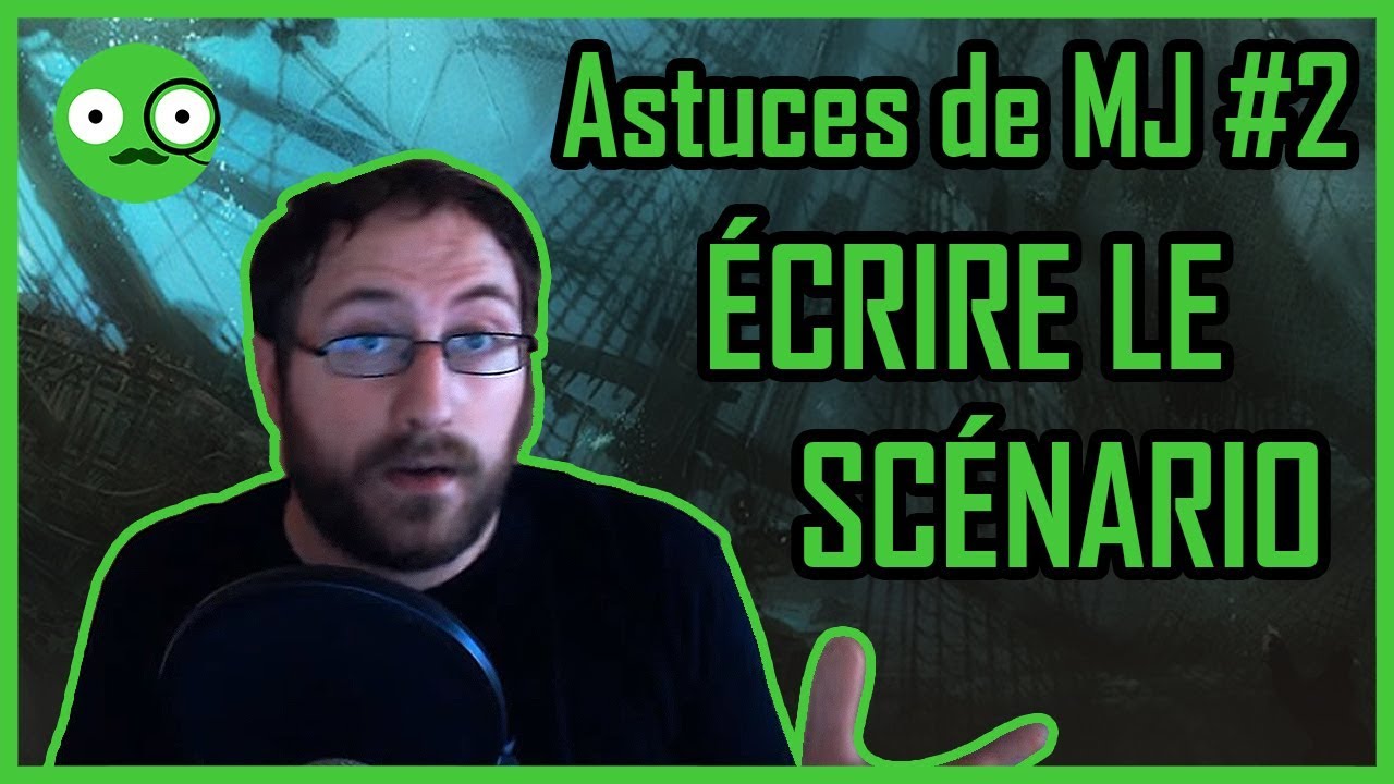 Astuces de MJ 2 - Ecrire le Scénario