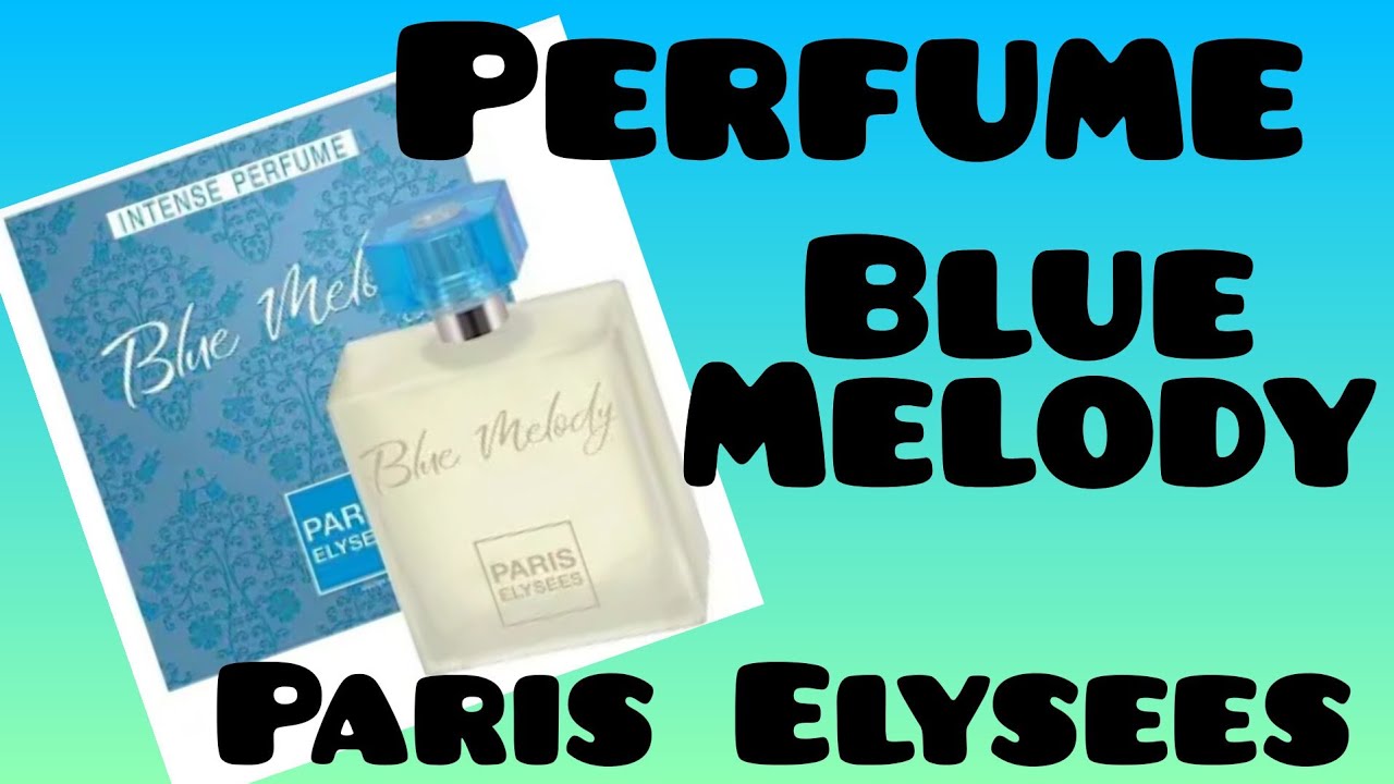 BLUE Melody Paris Elysees/#perfumes nacionais, #perfumesimportados,  #bluemelody