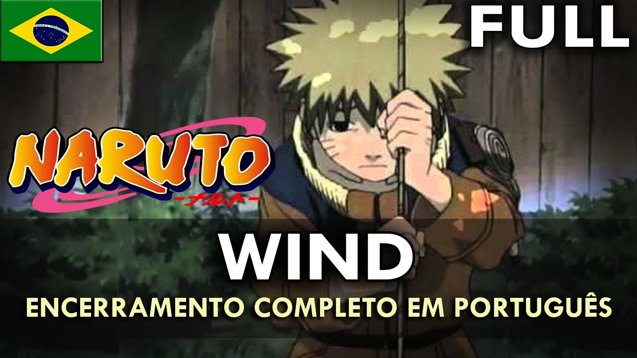 NARUTO - Encerramento Completo em Português (Wind) || MigMusic