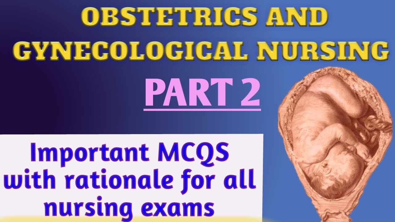 Obstetrics and Gynecological Nursing || Part 2 || Important MCQS || For all nursing exams