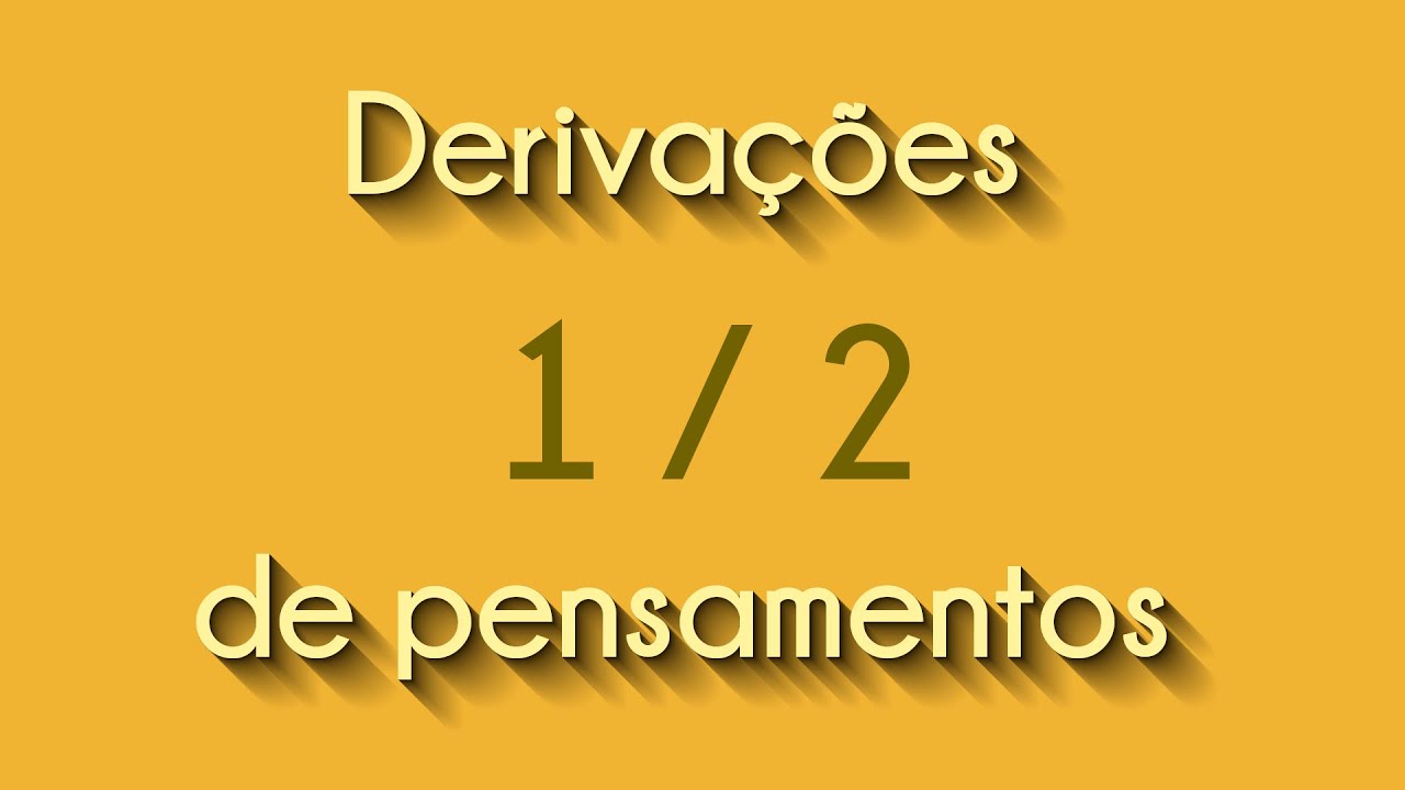 Derivações de pensamentos.