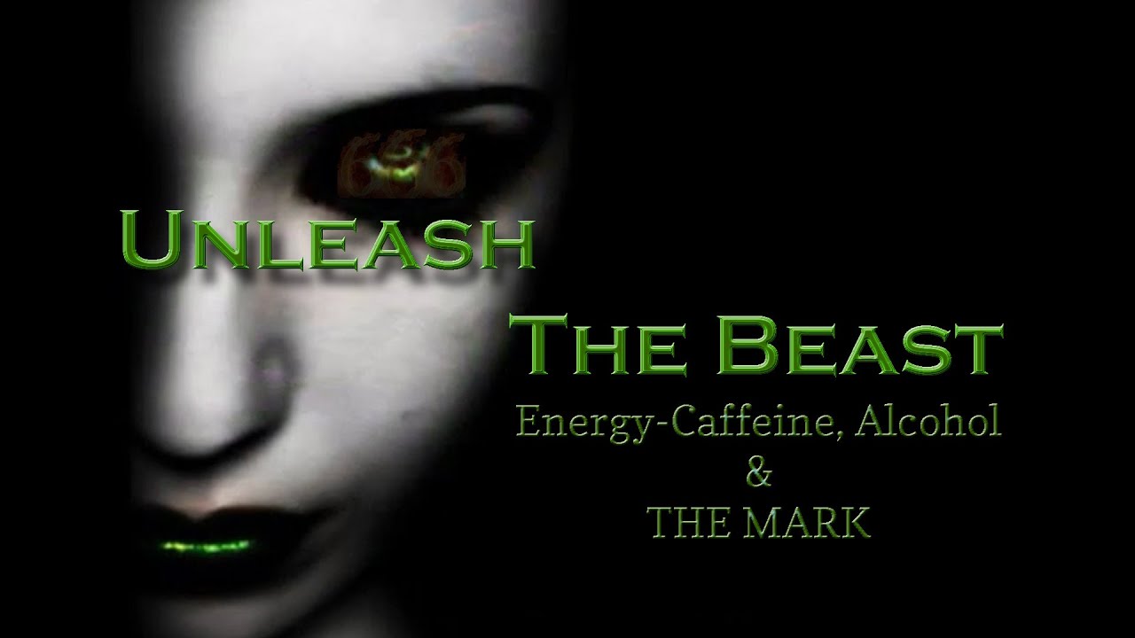 Unleash The Beast: Monster Energy, Caffeine, Alchohol & The Mark by David Barron