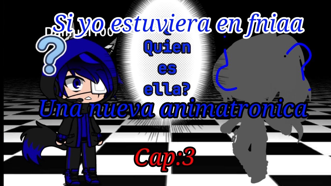 si yo estuviera en fnia (Una nueva animatronica) cap:3 gacha club
