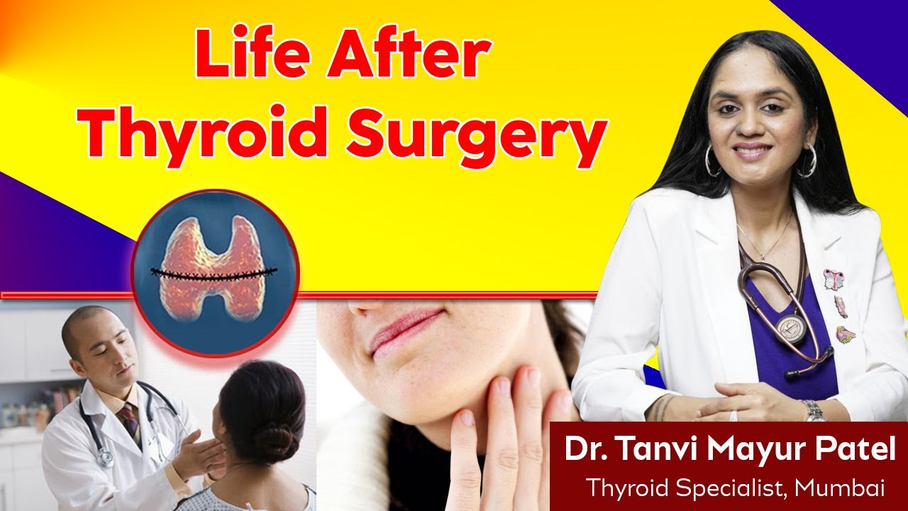 Life After Thyroid Surgery ( Thyroidectomy) by Dr Tanvi Mayur patel