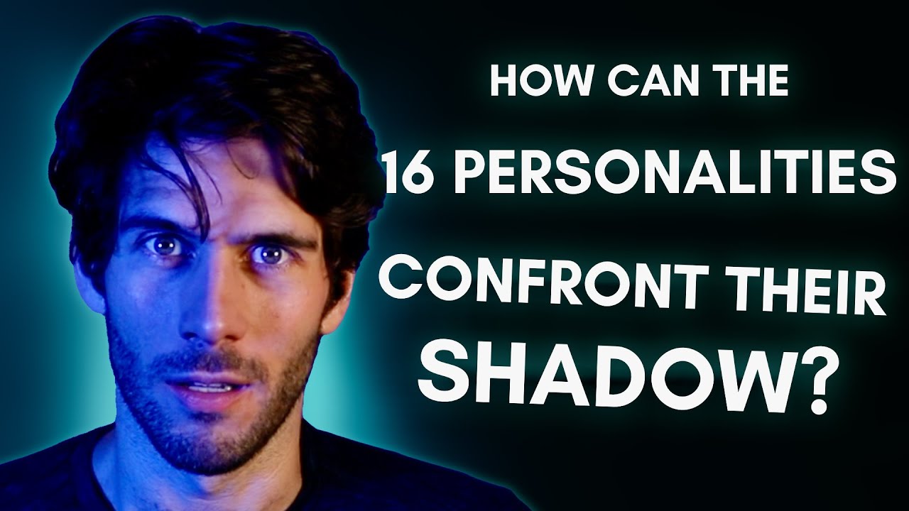 How the 16 Personalities Can Confront their Shadow