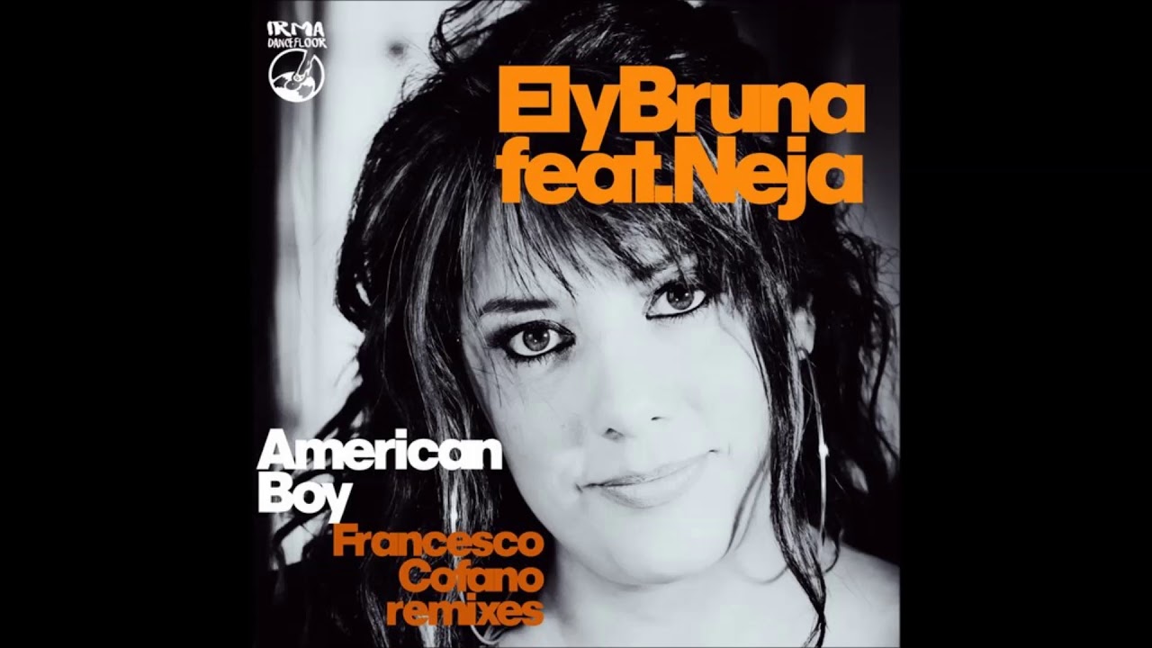 Ely Bruna Feat Neja - American Boy (Francesco Cofano Classic Mix)