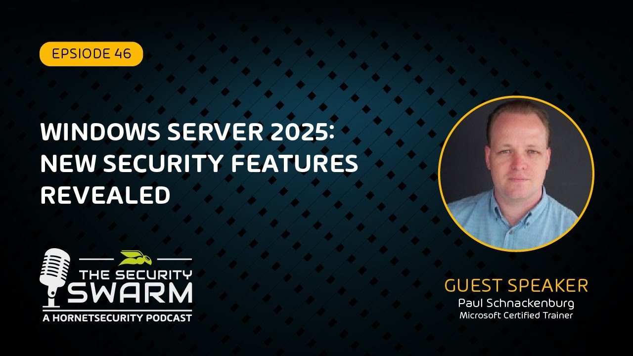 Windows Server 2025: New Security Features Revealed (FULL EP) | Security Swarm Podcast