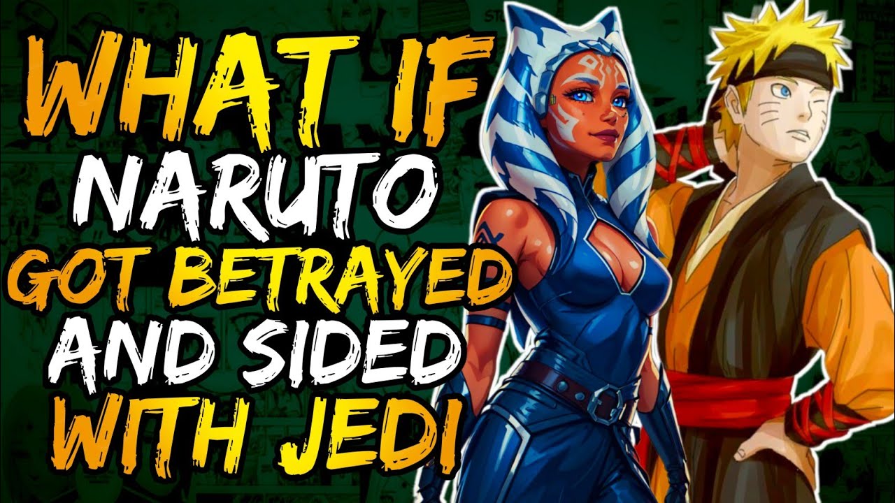What if Naruto Got Betrayed and Sided with Jedi? (SithNaruto)(NarutoxStarWars)