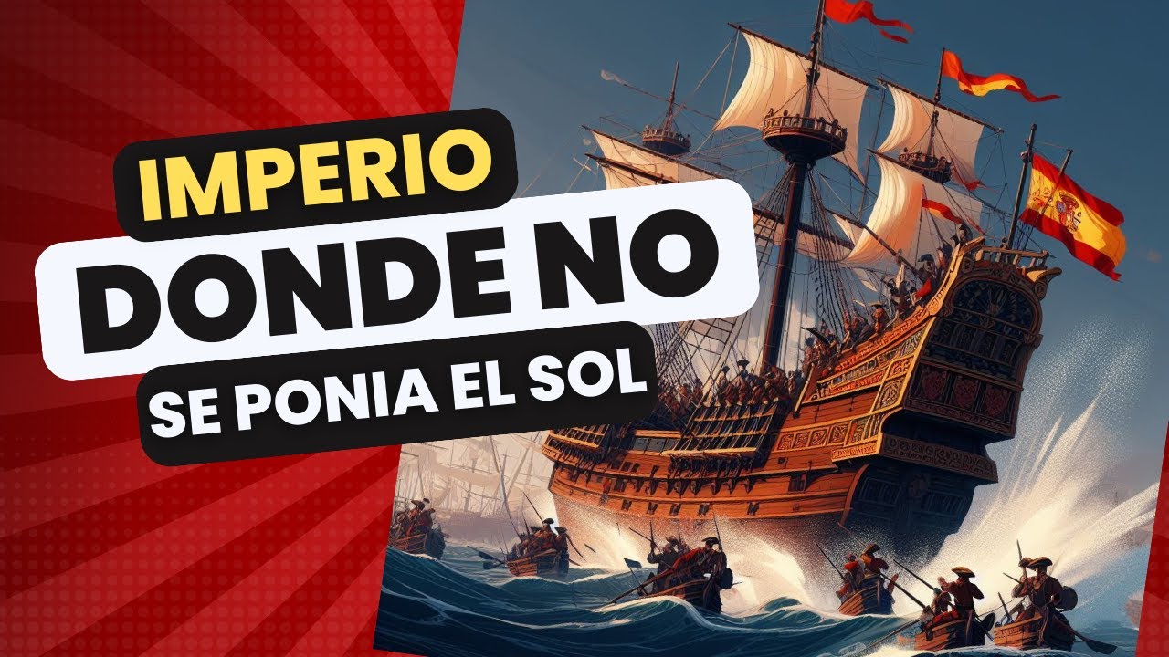 🌍 El IMPERIO ESPAÑOL: Una historia de GLORIA a DECLIVE ⚔️