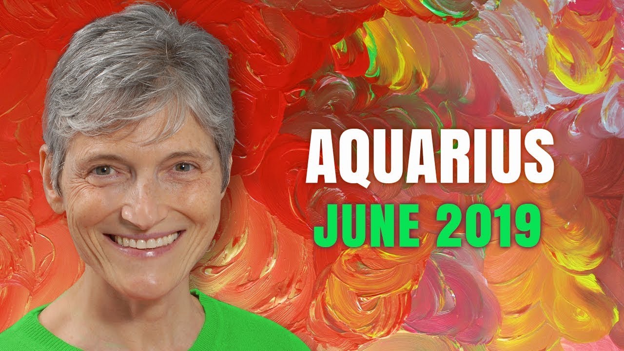 Aquarius June 2019 Astrology Horoscope Forecast