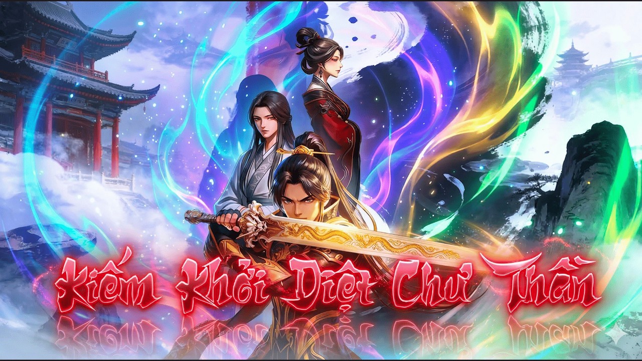 Kiếm Khởi Diệt Chư Thần | Tập 1-60 | Lọ Vương