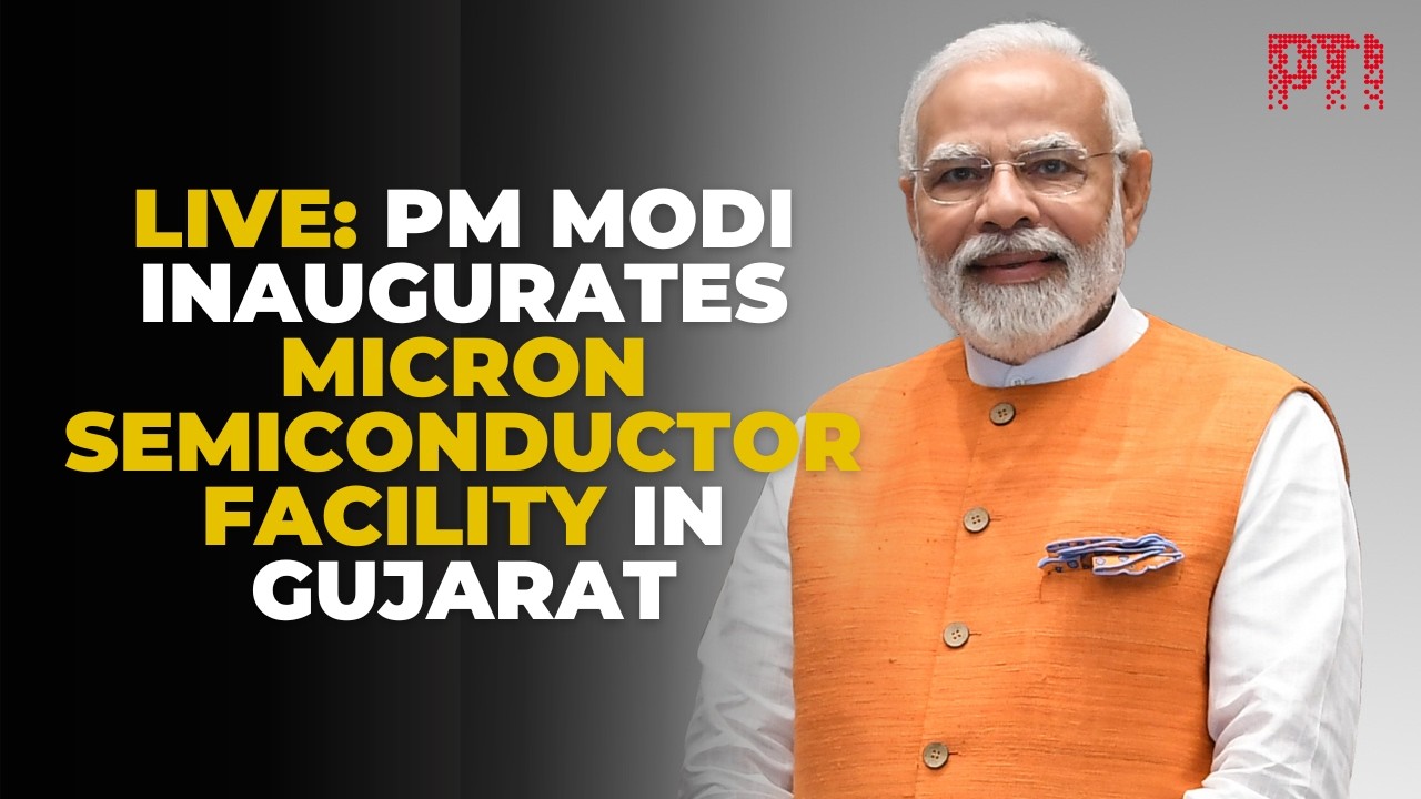 LIVE: PM Modi inaugurates Micron Semiconductor facility in Gujarat
