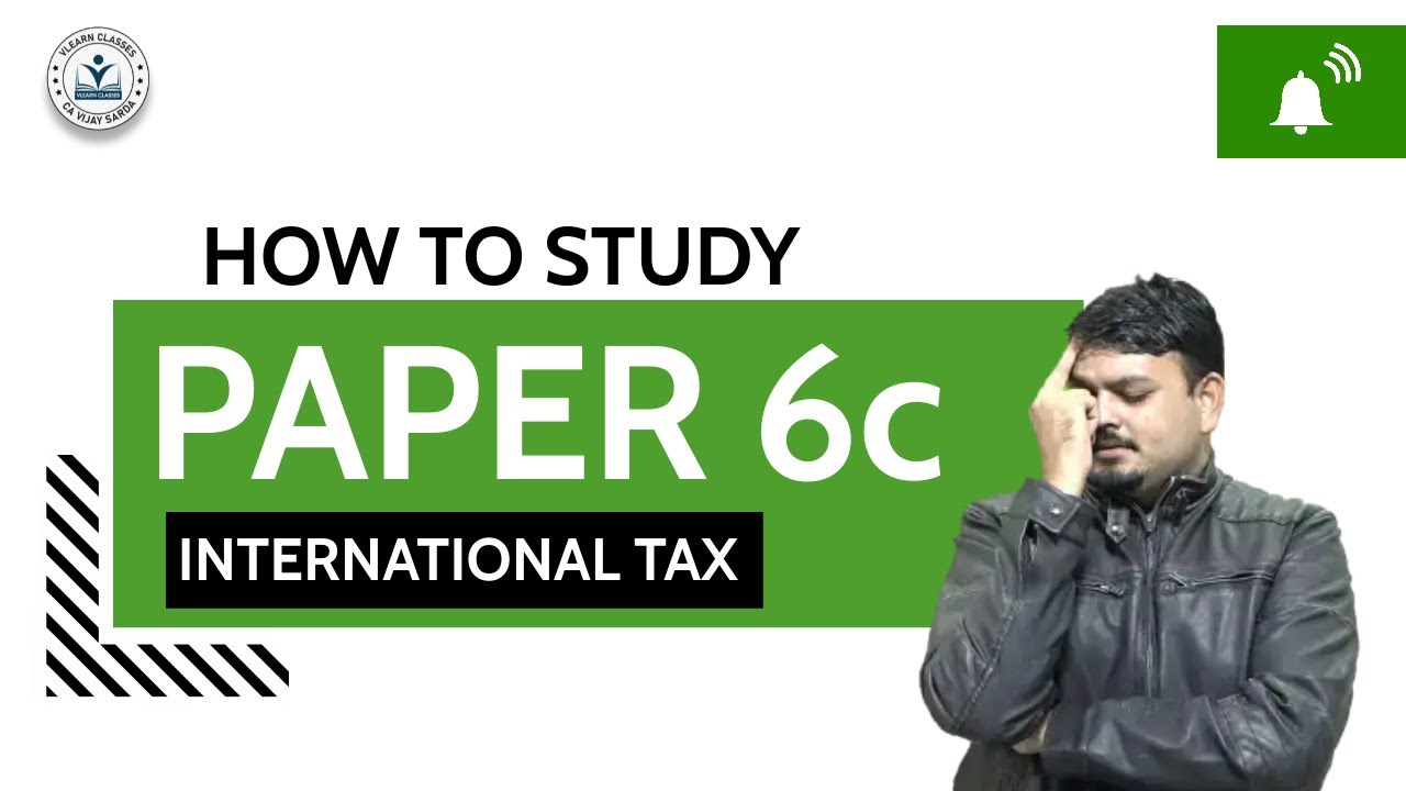 How to study Paper 6C International tax?